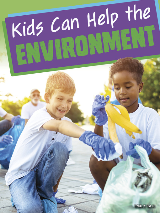 Title details for Kids Can Help the Environment by Emily Raij - Available